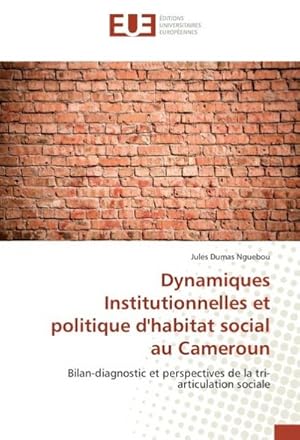 Imagen del vendedor de Dynamiques Institutionnelles et politique d'habitat social au Cameroun a la venta por BuchWeltWeit Ludwig Meier e.K.