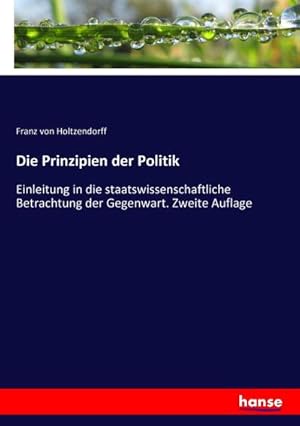 Imagen del vendedor de Die Prinzipien der Politik a la venta por BuchWeltWeit Ludwig Meier e.K.