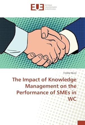 Imagen del vendedor de The Impact of Knowledge Management on the Performance of SMEs in WC a la venta por BuchWeltWeit Ludwig Meier e.K.