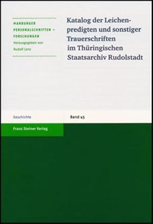 Seller image for Katalog der Leichenpredigten und sonstiger Trauerschriften im Thringischen Staatsarchiv Rudolstadt (Marburger Personalschriften-Forschungen, Band 45) for sale by buchlando-buchankauf