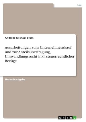 Seller image for Ausarbeitungen zum Unternehmenskauf und zur Anteilsbertragung, Umwandlungsrecht inkl. steuerrechtlicher Bezge for sale by BuchWeltWeit Ludwig Meier e.K.