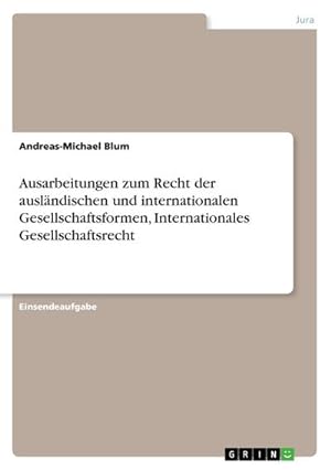 Seller image for Ausarbeitungen zum Recht der auslndischen und internationalen Gesellschaftsformen, Internationales Gesellschaftsrecht for sale by BuchWeltWeit Ludwig Meier e.K.