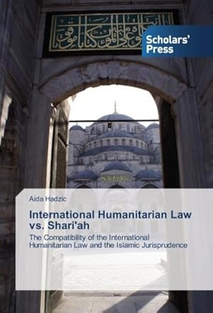 Image du vendeur pour International Humanitarian Law vs. Shari'ah mis en vente par BuchWeltWeit Ludwig Meier e.K.