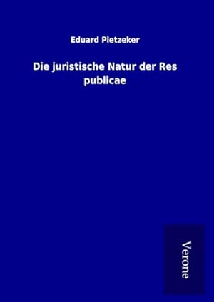 Seller image for Die juristische Natur der Res publicae for sale by BuchWeltWeit Ludwig Meier e.K.