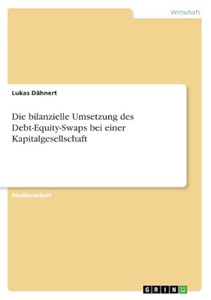 Seller image for Die bilanzielle Umsetzung des Debt-Equity-Swaps bei einer Kapitalgesellschaft for sale by BuchWeltWeit Ludwig Meier e.K.