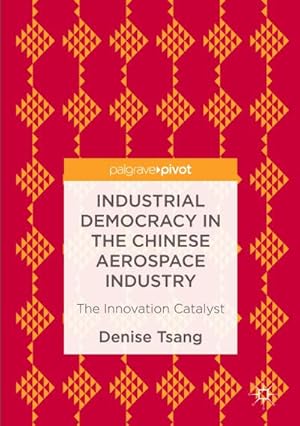 Image du vendeur pour Industrial Democracy in the Chinese Aerospace Industry mis en vente par BuchWeltWeit Ludwig Meier e.K.