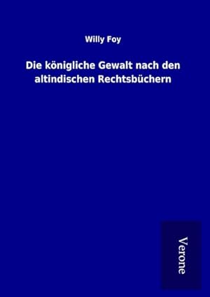 Seller image for Die knigliche Gewalt nach den altindischen Rechtsbchern for sale by BuchWeltWeit Ludwig Meier e.K.