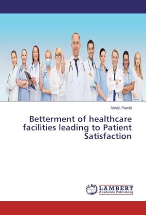 Imagen del vendedor de Betterment of healthcare facilities leading to Patient Satisfaction a la venta por BuchWeltWeit Ludwig Meier e.K.