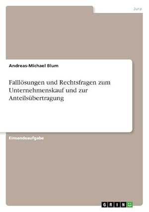 Seller image for Falllsungen und Rechtsfragen zum Unternehmenskauf und zur Anteilsbertragung for sale by BuchWeltWeit Ludwig Meier e.K.