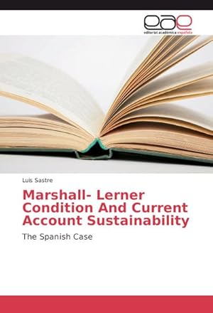 Image du vendeur pour Marshall- Lerner Condition And Current Account Sustainability mis en vente par BuchWeltWeit Ludwig Meier e.K.