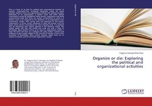 Image du vendeur pour Organize or die: Exploring the political and organizational activities mis en vente par BuchWeltWeit Ludwig Meier e.K.