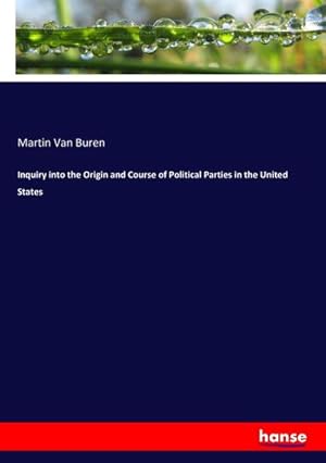 Seller image for Inquiry into the Origin and Course of Political Parties in the United States for sale by BuchWeltWeit Ludwig Meier e.K.