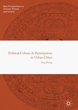 Immagine del venditore per Political Culture and Participation in Urban China venduto da BuchWeltWeit Ludwig Meier e.K.