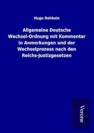 Bild des Verkufers fr Allgemeine Deutsche Wechsel-Ordnung mit Kommentar in Anmerkungen und der Wechselprozess nach den Reichs-Justizgesetzen zum Verkauf von BuchWeltWeit Ludwig Meier e.K.