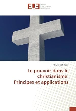 Seller image for Le pouvoir dans le christianisme Principes et applications for sale by BuchWeltWeit Ludwig Meier e.K.