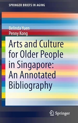 Seller image for Arts and Culture for Older People in Singapore: An Annotated Bibliography for sale by BuchWeltWeit Ludwig Meier e.K.