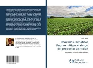 Imagen del vendedor de Derivados Climticos logran mitigar el riesgo del productor agrcola? a la venta por BuchWeltWeit Ludwig Meier e.K.