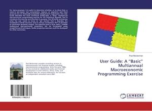 Bild des Verkufers fr User Guide: A Basic Multiannual Macroeconomic Programming Exercise zum Verkauf von BuchWeltWeit Ludwig Meier e.K.