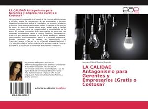 Imagen del vendedor de LA CALIDAD Antagonismo para Gerentes y Empresarios Gratis o Costosa? a la venta por BuchWeltWeit Ludwig Meier e.K.