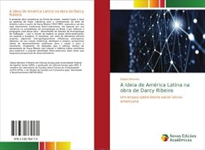 Seller image for A ideia de Amrica Latina na obra de Darcy Ribeiro for sale by BuchWeltWeit Ludwig Meier e.K.