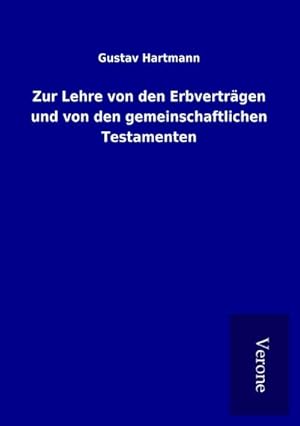 Bild des Verkufers fr Zur Lehre von den Erbvertrgen und von den gemeinschaftlichen Testamenten zum Verkauf von BuchWeltWeit Ludwig Meier e.K.