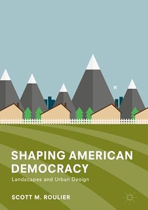 Seller image for Shaping American Democracy for sale by BuchWeltWeit Ludwig Meier e.K.