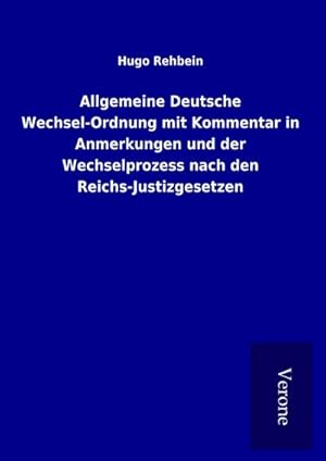 Seller image for Allgemeine Deutsche Wechsel-Ordnung mit Kommentar in Anmerkungen und der Wechselprozess nach den Reichs-Justizgesetzen for sale by BuchWeltWeit Ludwig Meier e.K.