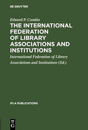 Imagen del vendedor de The International Federation of Library Associations and Institutions a la venta por BuchWeltWeit Ludwig Meier e.K.