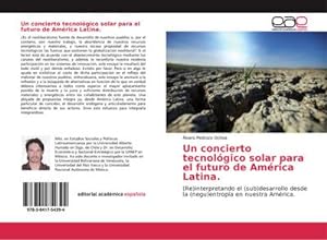 Imagen del vendedor de Un concierto tecnolgico solar para el futuro de Amrica Latina a la venta por BuchWeltWeit Ludwig Meier e.K.
