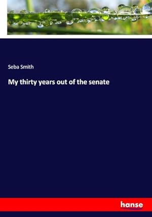 Immagine del venditore per My thirty years out of the senate venduto da BuchWeltWeit Ludwig Meier e.K.