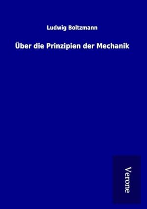 Image du vendeur pour ber die Prinzipien der Mechanik mis en vente par BuchWeltWeit Ludwig Meier e.K.