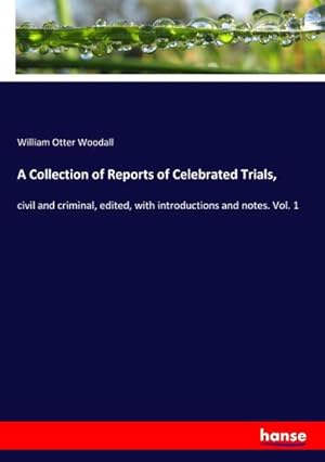 Imagen del vendedor de A Collection of Reports of Celebrated Trials a la venta por BuchWeltWeit Ludwig Meier e.K.