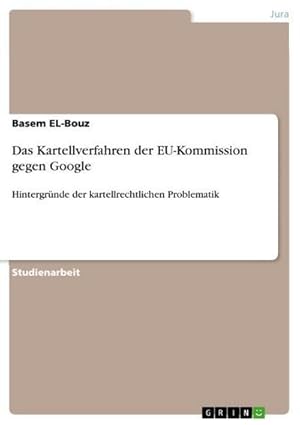 Imagen del vendedor de Das Kartellverfahren der EU-Kommission gegen Google a la venta por BuchWeltWeit Ludwig Meier e.K.