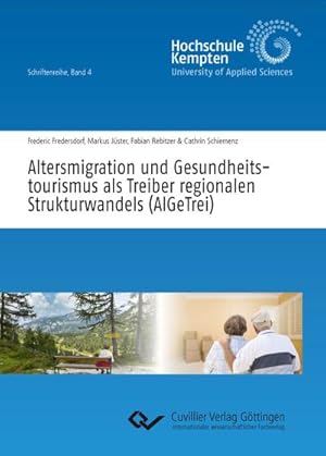 Seller image for Altersmigration und Gesundheitstourismus als Treiber regionalen Strukturwandels (AlGeTrei) for sale by BuchWeltWeit Ludwig Meier e.K.