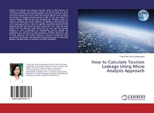 Bild des Verkufers fr How to Calculate Tourism Leakage Using Micro Analysis Approach zum Verkauf von BuchWeltWeit Ludwig Meier e.K.