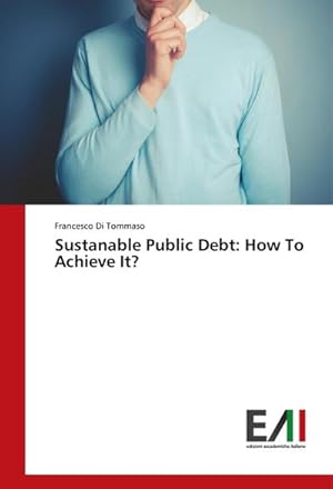 Immagine del venditore per Sustanable Public Debt: How To Achieve It? venduto da BuchWeltWeit Ludwig Meier e.K.