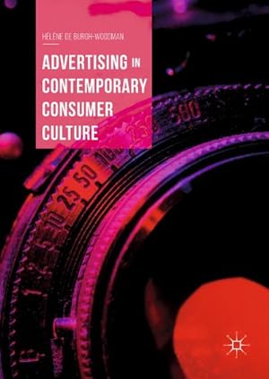 Bild des Verkufers fr Advertising in Contemporary Consumer Culture zum Verkauf von BuchWeltWeit Ludwig Meier e.K.
