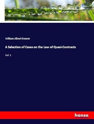 Seller image for A Selection of Cases on the Law of Quasi-Contracts for sale by BuchWeltWeit Ludwig Meier e.K.