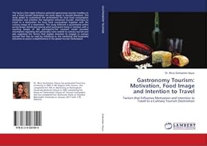 Imagen del vendedor de Gastronomy Tourism: Motivation, Food Image and Intention to Travel a la venta por BuchWeltWeit Ludwig Meier e.K.