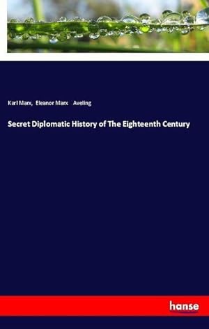 Seller image for Secret Diplomatic History of The Eighteenth Century for sale by BuchWeltWeit Ludwig Meier e.K.