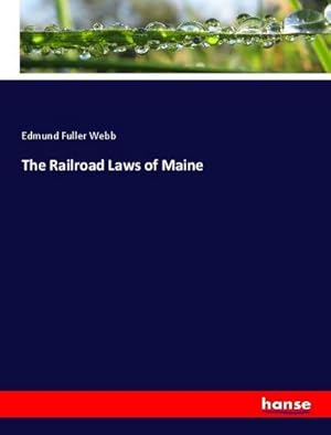 Seller image for The Railroad Laws of Maine for sale by BuchWeltWeit Ludwig Meier e.K.