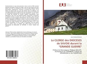 Seller image for Le CLERGE des DIOCESES de SAVOIE durant la "GRANDE GUERRE" for sale by BuchWeltWeit Ludwig Meier e.K.