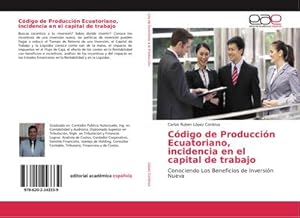 Imagen del vendedor de Cdigo de Produccin Ecuatoriano, incidencia en el capital de trabajo a la venta por BuchWeltWeit Ludwig Meier e.K.