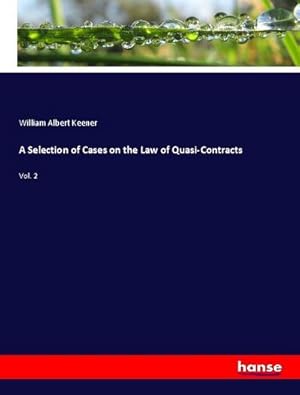 Seller image for A Selection of Cases on the Law of Quasi-Contracts for sale by BuchWeltWeit Ludwig Meier e.K.