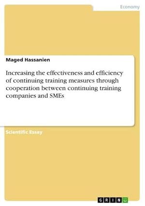 Immagine del venditore per Increasing the effectiveness and efficiency of continuing training measures through cooperation between continuing training companies and SMEs venduto da BuchWeltWeit Ludwig Meier e.K.