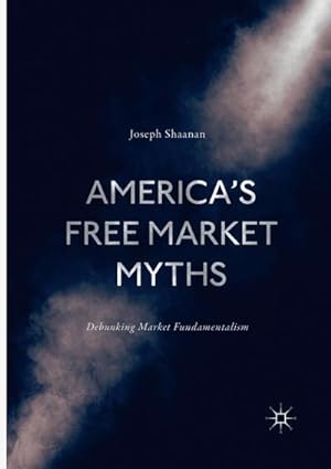 Imagen del vendedor de America's Free Market Myths a la venta por BuchWeltWeit Ludwig Meier e.K.