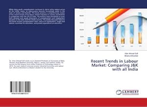 Immagine del venditore per Recent Trends in Labour Market: Comparing J&K with all India venduto da BuchWeltWeit Ludwig Meier e.K.