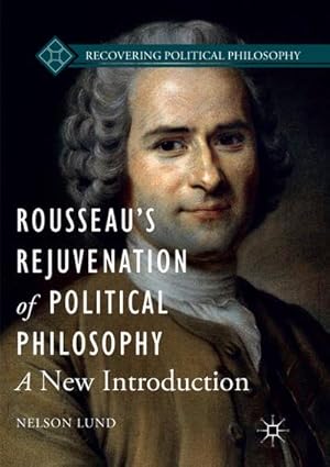 Image du vendeur pour Rousseaus Rejuvenation of Political Philosophy mis en vente par BuchWeltWeit Ludwig Meier e.K.