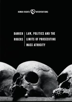 Seller image for Law, Politics and the Limits of Prosecuting Mass Atrocity for sale by BuchWeltWeit Ludwig Meier e.K.