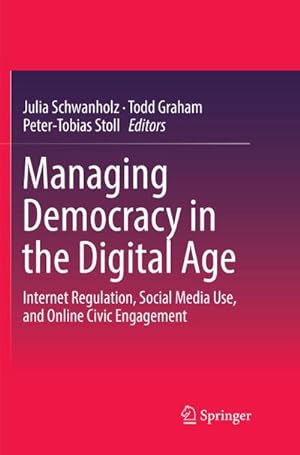 Bild des Verkufers fr Managing Democracy in the Digital Age zum Verkauf von BuchWeltWeit Ludwig Meier e.K.